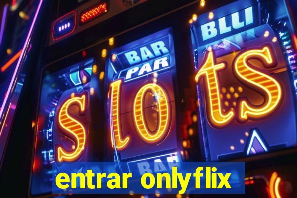 entrar onlyflix